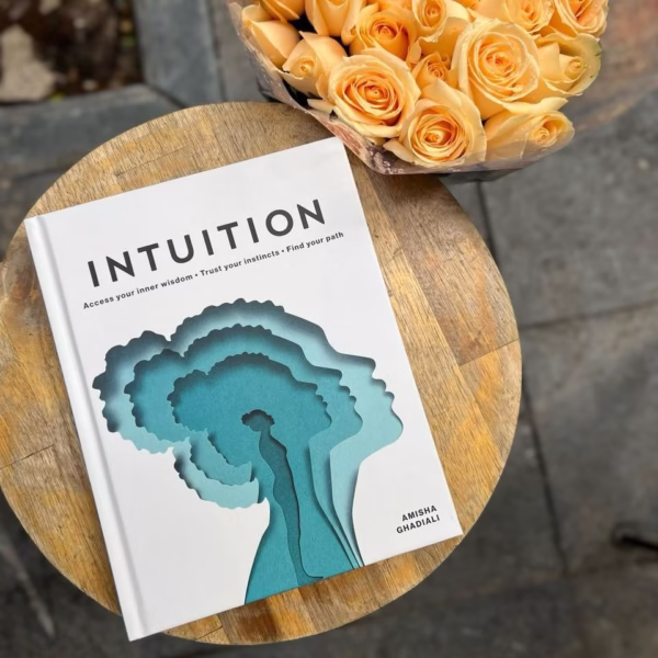Intuition: Access your inner wisdom. Trust your instincts. Find your path.