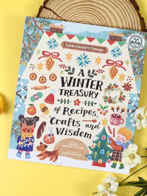 Little Country Cottage: A Winter Treasury of Recipes, Crafts and Wisdom