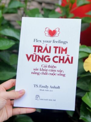 Trái tim vững chãi - Cải thiện sức khoẻ cảm xúc, nâng chất cuộc sống