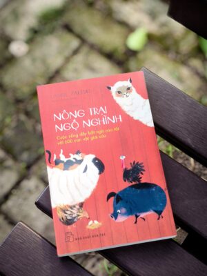 Nông Trại Ngộ Nghĩnh: Cuộc Sống Đầy Bất Ngờ Của Tôi Với 600 Con Vật Giải Cứu