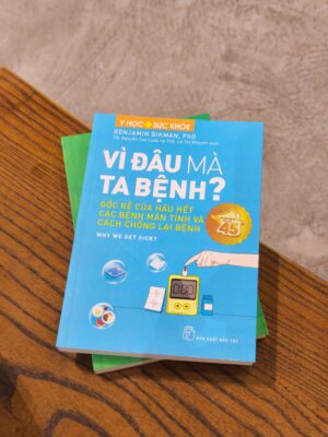 Vì đâu mà ta bệnh? Gốc rễ của hầu hết các bệnh mãn tính và cách chống lại bệnh