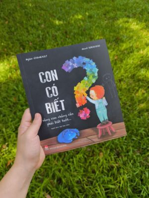 Con Có Biết Rằng Con Chẳng Cần Phải Biết Tuốt…?