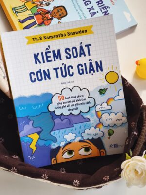 Kiểm Soát Cơn Tức Giận - 50 Hoạt Động Thú Vị Giúp Bạn Nhỏ Giữ Bình Tĩnh Và Ứng Phó Với Cơn Giận Một Cách Sáng Suốt
