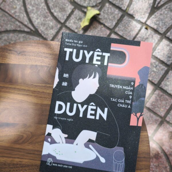 Tuyệt Duyên - 9 Truyện Ngắn Của 9 Tác Giả Trẻ Châu Á