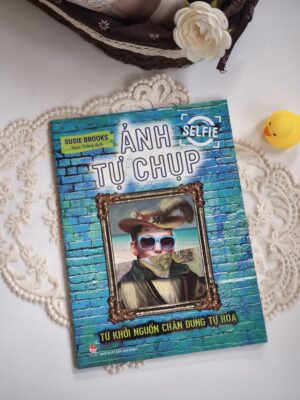 Ảnh tự chụp_Selfie: Từ khởi nguồn chân dung tự hoạ