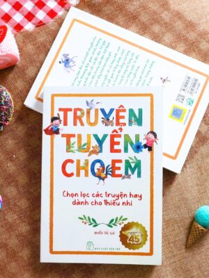 Văn học thiếu nhi: Truyện tuyển cho em - Chọn lọc các truyện hay dành cho thiếu nhi