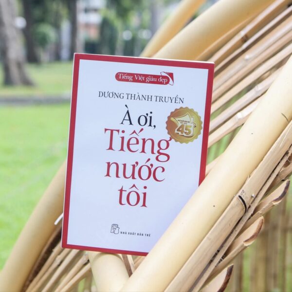 Tiếng Việt giàu đẹp - À ơi, tiếng nước tôi