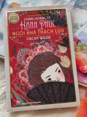 Cổ tích của Oscar Wilde (Trọn bộ): Chàng hoàng tử hạnh phúc - Ngôi nhà thạch lựu