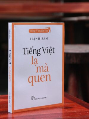 Tiếng Việt Giàu Đẹp - Tiếng Việt lạ mà quen