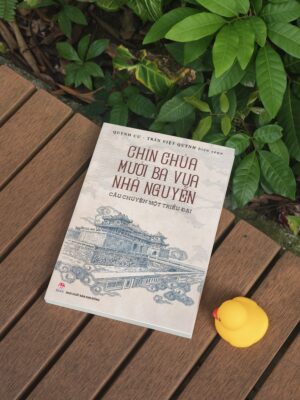 Chín chúa mười ba vua nhà Nguyễn - Câu chuyện một triều đại