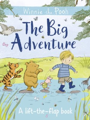 Winnie-the-Pooh: The Big Adventure : A Lift-the-Flap Book