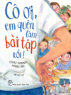 Cô Ơi, Em Quên Làm Bài Tập Rồi!