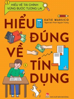 Hiểu về tài chính, vững bước tương lai - Hiểu đúng về tín dụng