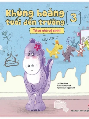 Khủng hoảng tuổi đến trường 3: Tớ sợ nhà vệ sinh!