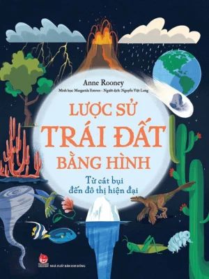 Lược sử Trái Đất bằng hình - Từ cát bụi đến đô thị hiện đại