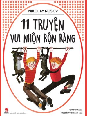 Nikolay Nosov: 11 truyện vui nhộn rộn ràng