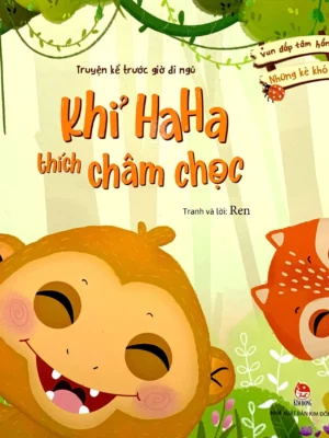 Vun đắp tâm hồn - Những kẻ khó ưa: Khỉ Ha Ha thích châm chọc
