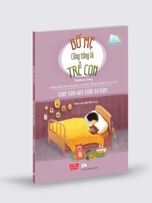 Bố mẹ cũng từng là trẻ con - Giúp con say giấc cả đêm