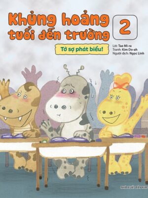 Khủng hoảng tuổi đến trường 2: Tớ sợ phát biểu!