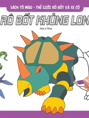 SÁCH TÔ MÀU THẾ GIỚI RÔ BỐT VÀ XE CỘ: RÔ BỐT KHỦNG LONG