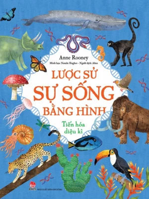 Lược sử sự sống bằng hình - Tiến hóa diệu kì