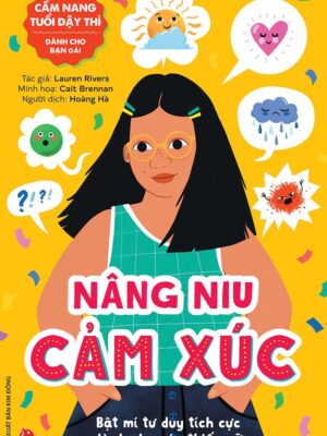 Cẩm nang tuổi dậy thì: Nâng niu cảm xúc - dành cho bạn gái