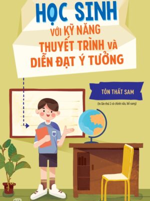 Học sinh với kỹ năng thuyết trình và diễn đạt ý tưởng