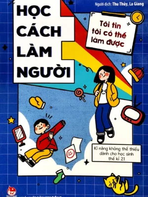 Tôi tin tôi có thể làm được: Học cách làm người